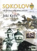 Kluc Jiří: Sokolovo ve stínu propagandy