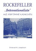 Josephson Emanuel M.: Rockefeller Internacionalista - Muž, který špatně vládne světu