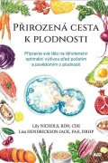 Nichols Lily: Přirozená cesta k plodnosti - Připravte své tělo na těhotenství optimální v