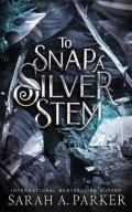 Parker Sarah A.: To Snap a Silver Stem