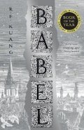 Kuang Rebecca F.: Babel: Or the Necessity of Violence: An Arcane History of the Oxford Transl