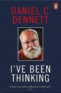 Dennett Daniel C.: I´ve Been Thinking