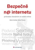 Kožíšek Martin: Bezpečně na internetu - průvodce chováním ve světě online