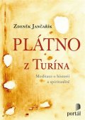 Jančařík Zdeněk: Plátno z Turína - Meditace o historii a spiritualitě