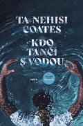 Coates Ta-Nehisi: Kdo tančí s vodou