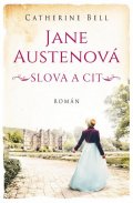 Bell Catherine: Jane Austenová: Slova a cit