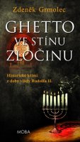 Grmolec Zdeněk: Ghetto ve stínu zločinu