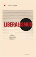 Traub James: Liberalismus - Krize, Prameny, Přísliby