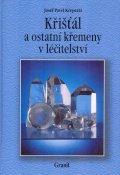 Kreperát Josef Pavel: Křišťál a ostatní křemeny v léčitelství