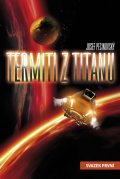Pecinovský Josef: Termiti z Titanu - svazek první