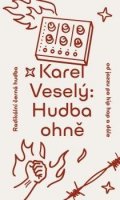 Veselý Karel: Hudba ohně - rozšířené vydání