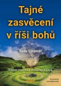Cinamar Radu: Tajné zasvěcení v říši bohů - Kámen mudrců a cestování v čase