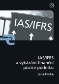 Hinke Jana: IAS/IFRS a vykázání finanční pozice podniku