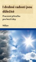 Milan: I drobné radosti jsou důležité (Pracovní příručka pro hezčí dny)