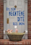Binder Petr Hroch: Byl jsem nechtěné dítě