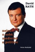 Budinský Václav: David Rath - nejen o sobě, medicíně a politice