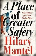 Mantelová Hilary: A Place of Greater Safety