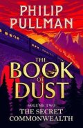 Pullman Philip: The Secret Commonwealth: The Book of Dust Volume Two