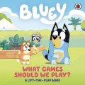 neuveden: Bluey: What Games Should We Play?: A Lift-the-Flap Book