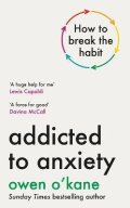 O'Kane Owen: Addicted to Anxiety