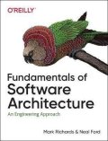 Richards Mark: Fundamentals of Software Architecture: An Engineering Approach