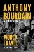 Bourdain Anthony: World Travel: An Irreverent Guide