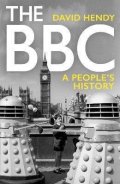 Hendy David: The BBC : A People´s History