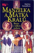 Kempffová Martina: Manželka a matka králů - Berta s velkou nohou