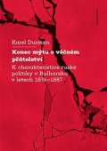 Durman Karel: Konec mýtu o věčném přátelství K charakteristice ruské politiky v Bulharsku