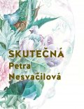 Nesvačilová Petra: Skutečná