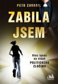Zavadil Petr: Zabila jsem - Otec Ignác na stopě politického zločinu