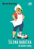 Boučková Martina: Šílená babička do každé rodiny