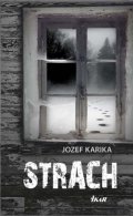 Karika Jozef: Strach