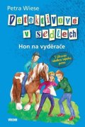 Wiese Petra: Detektivové v sedlech 3 - Hon na vyděrače