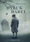 Novotný David Jan: Dybuk a ďábel - O věcech mezi nebem a zemí