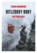McDonough Frank: Hitlerovy roky 2. díl 1940-1945