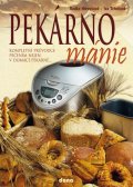 Hrevušová Radka: Pekárnománie - Kompletním průvodce pečením nejen v domácím pekárně...