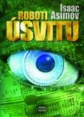 Asimov Isaac: Roboti úsvitu