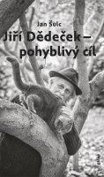 Šulc Jan: Jiří Dědeček - pohyblivý cíl