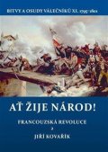 Kovařík Jiří: Ať žije národ! - Francouzská revoluce 2. Bitvy a osudy válečníků XI. 1795–1