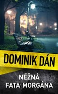 Dán Dominik: Něžná fata morgána