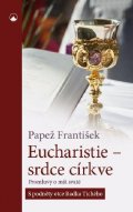 Papež František: Eucharistie - srdce církve