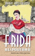 Gottschalková Maren: Frida nespoutaná - Bouřlivé roky v Paříži a New Yorku.