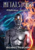 Newchop Michael: Metalstory - Příběh kovu 1