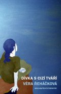 Řeháčková Věra: Dívka s cizí tváří