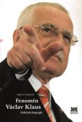 Kopeček Lubomír: Fenomén Václav Klaus - Politická biografie