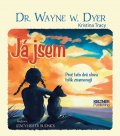 Dyer Wayne W.: Já jsem - Proč tato dvě slova tolik znamenají