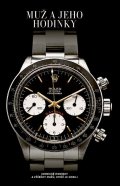 Hranek Matt: Muž a jeho hodinky - Ikonické hodinky a příběhy mužů, kteří je nosili