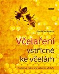 Friedan Günter: Včelaření vstřícné ke včelám - Praktický rádce pro každého včelaře