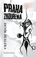 Krása Jindřich: Praha zkouřená - Deník dealera
